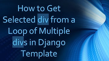 How to Get Selected div from a Loop of Multiple divs in Django Template