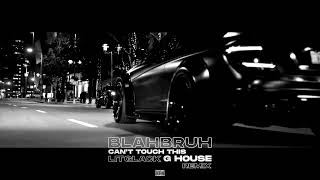 BlahBruh - Can't touch this (LitGlack G-House Remix)