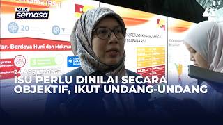 Isu perlu dinilai secara objektif, ikut proses undang-undang