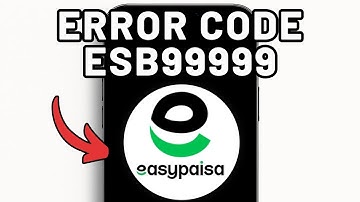 How To Fix Easypaisa App Error Code ESB99999 (Quick Fix)