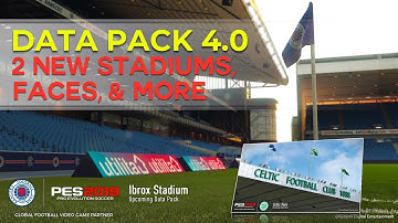 [TTB] PES 2019 DATA PACK 4.0 NEWS - Ibrox & Celtic Park Finally Coming! - New Faces, & More!