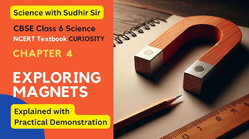 Exploring Magnets | Class 6 Science Chapter 4 | #CURIOSITYClass6 #kvs #nvs #cbse #ncertclass6th