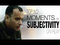 10 Moments of Subjectivity on Film