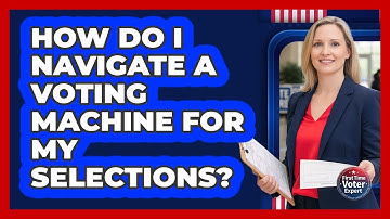 How Do I Navigate a Voting Machine for My Selections?