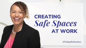 The Key Ingredient to Create Safe Spaces at Work | Friday Reflection