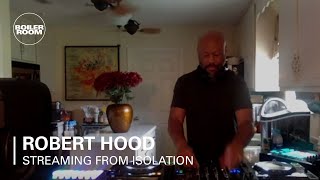 Robert Hood | Boiler Room: Streaming From Isolation