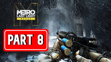 METRO LAST LIGHT REDUX gameplay walkthrough part 8 | [ NO COMMENTARY ]