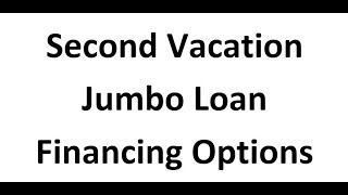 Jumbo Second Home Financing Options 1192024