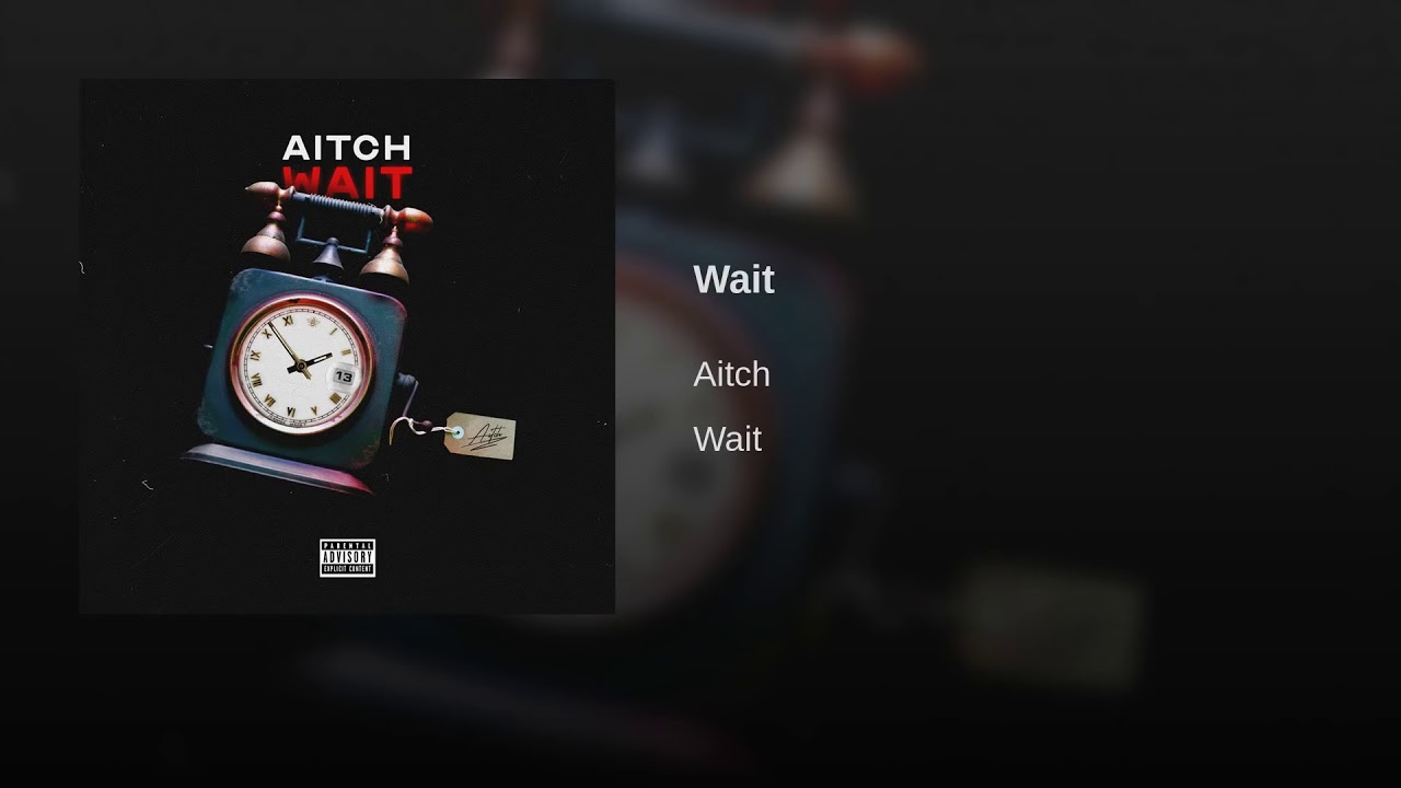 Aitch   Wait  Official Audio  