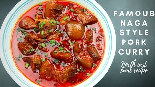 Famous Naga style pork curry recipe without bamboo shoot. North East food recipe.