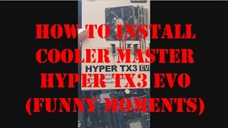 How to install cooler master hyper tx3 evo (funny moments)