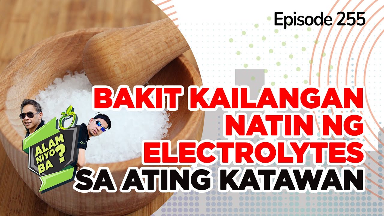 Alam Niyo Ba? Episode 255⎢‘Why Do We Need Electrolytes?‘