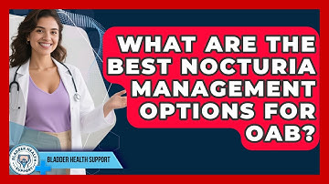 What Are The Best Nocturia Management Options For OAB? - Bladder Health Support