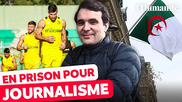 Pourquoi l’Algérie emprisonne le journaliste français Christophe Gleizes