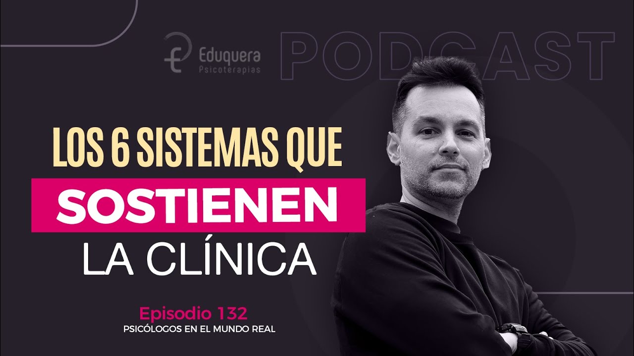 [#132] Los seis sistemas que sostienen tu práctica clínica