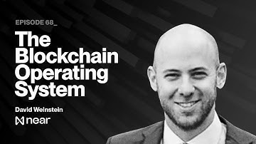 The Blockchain Operating System with David Weinstein (NEAR Foundation)