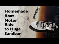 Homemade Boat Motor to Huge Sandbar