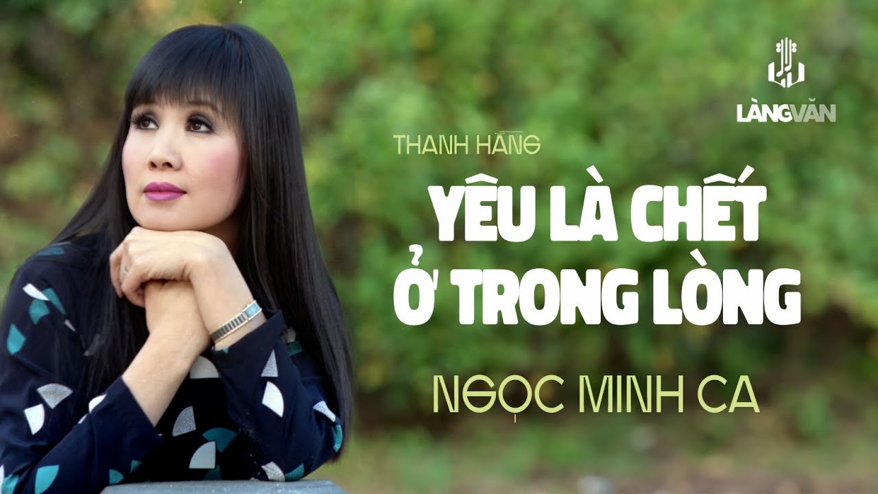 Ngọc Minh | Yêu Là Chết Ở Trong Lòng (Thanh Hằng) | Làng Văn Video 14 - Mười Sáu Trăng Tròn | MV
