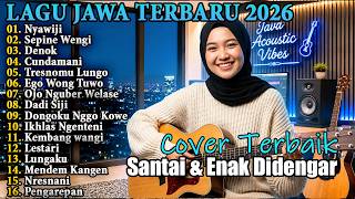 Nyawiji, Sepine Wengi, Denok - Lagu Santai Viral Tiktok 2026 - Lagu Jawa Akustik Terbaru 2026
