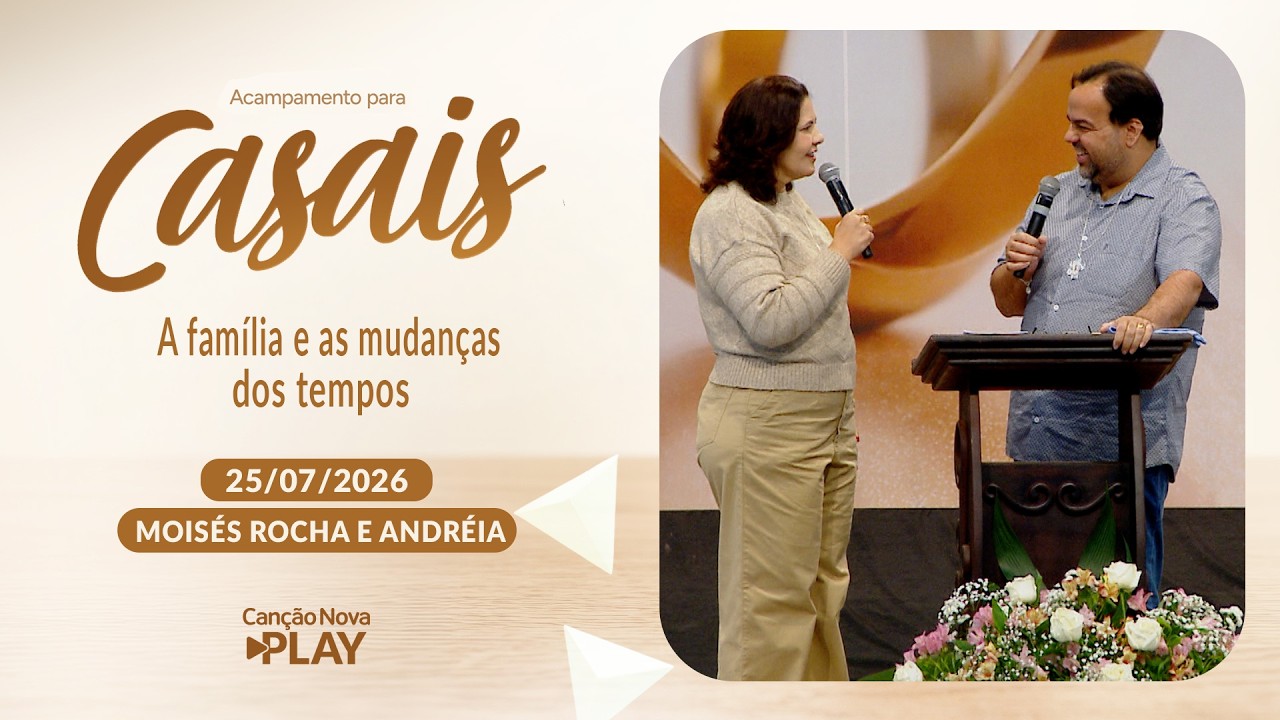 A família e as mudanças dos tempos - Moisés Rocha e Andréia (25/07/2026)