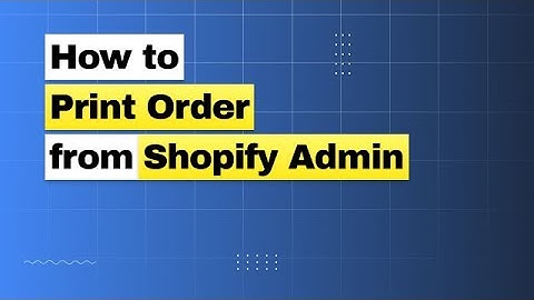 How to print order from Shopify Admin