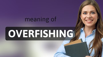 Understanding Overfishing: A Deep Dive into Environmental Vocabulary