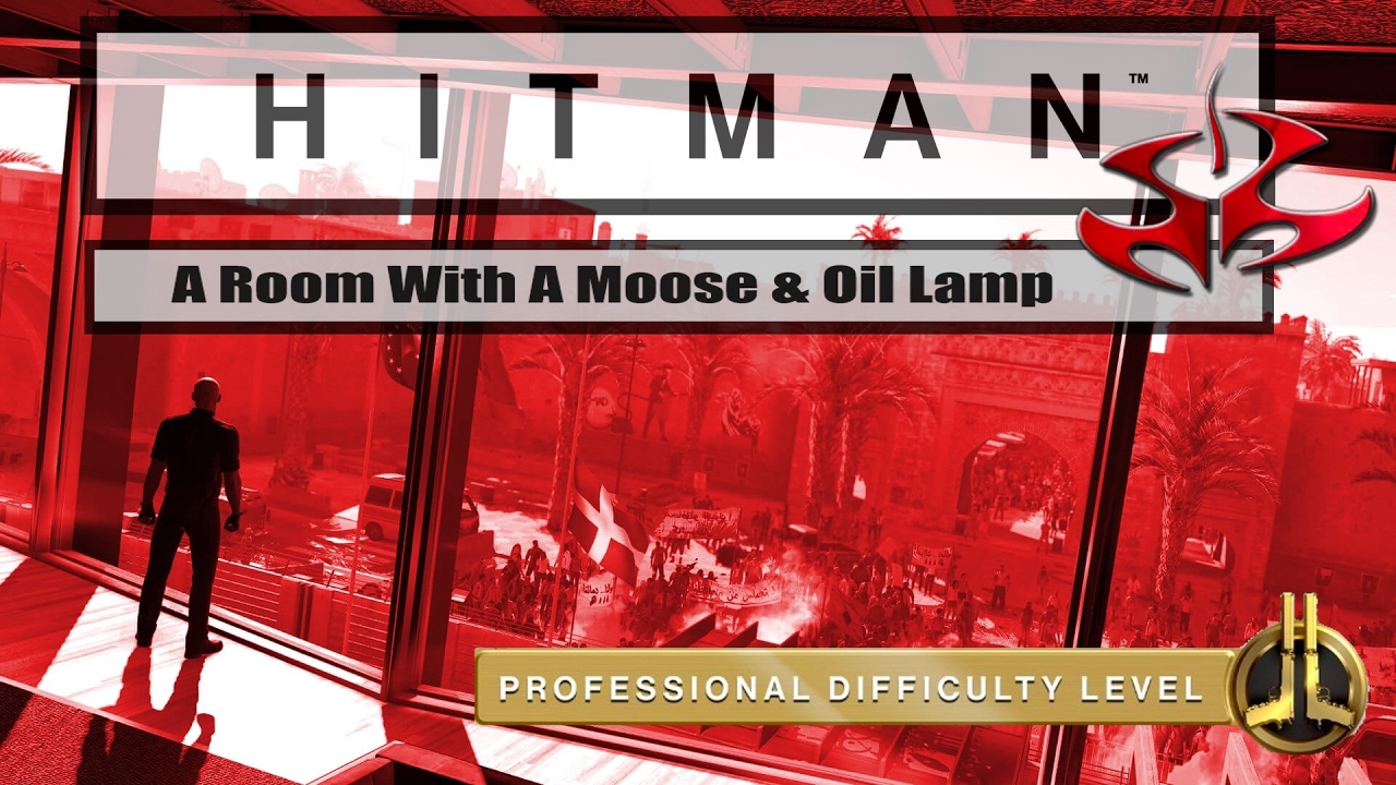 Hitman: Marrakesh/A Gilded Cage/Pro Difficulty/A Room With A Moose & Oil Lamp