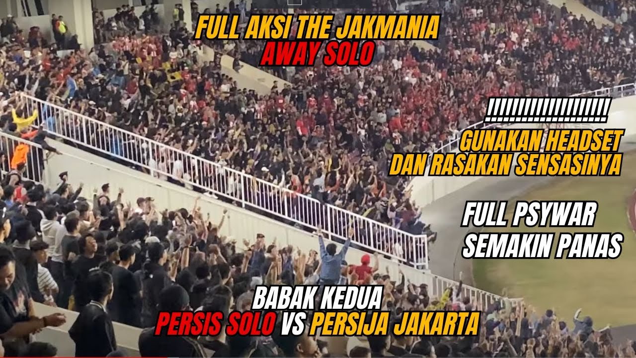 BABAK KEDUA FULL PSYWAR - AKSI JAKMANIA AWAY SOLO | SUASANA STADION SEMAKIN MEMANAS