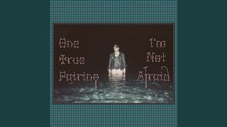 Video thumbnail of "One True Pairing - I'm Not Afraid"