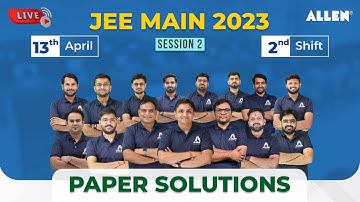 🔴 LIVE | JEE Main 2023 Paper Solution | 13 April (Shift-Il) by ALLEN Experts