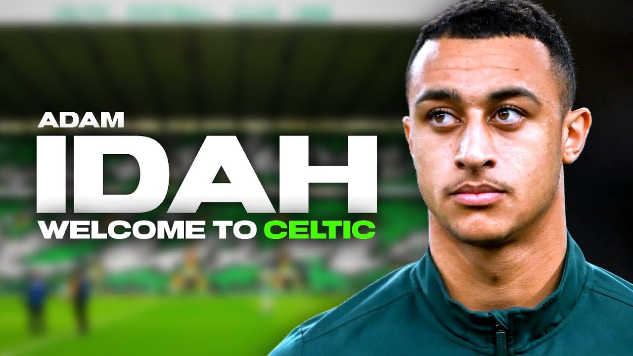 IDAH JOINS CELTIC | TRANSFERS & MORE!!!