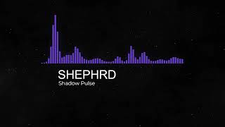 SHEPHRD – Shadow Pulse (Official Audio)