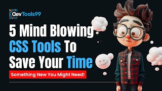 5 Mind Blowing CSS Tools to save your time #devtools99 Net Worth