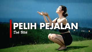 PELIH PEJALAN - DEK ULIK [VERSI GEK AI]