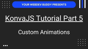 KonvaJS Tutorial Part 5 - Custom Animations