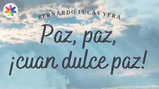 Video thumbnail of "Bernardo Lucas Vera - Paz, paz, cuan dulce paz."