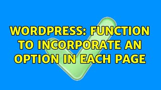 Wordpress: Function to incorporate an option in each Page