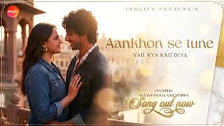 Aankhon Se Tune Yeh Kya Keh Diya | Ahaan & Aneet | New Hindi Song 2026 | Romantic Song | Ishqify