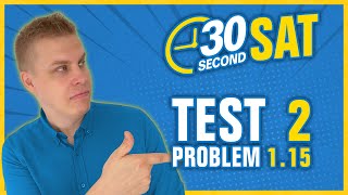 SAT | Test 2 Digital | Module 1 | Problem 15 - IN 30 SECONDS OR LESS