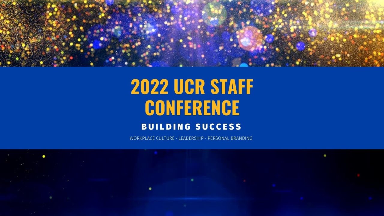 UCR Staff Conference: March 22 & 23, 2022