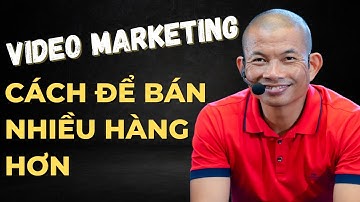 Cách làm video marketing hiệu quả, bán được nhiều hàng | Phạm Thành Long