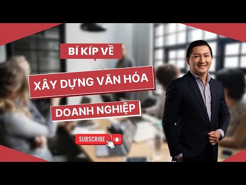 Video Bí kíp về xây dựng văn hóa doanh nghiệp || TS. Ngô... - youtube