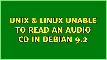 Unix & Linux: Unable to read an audio CD in Debian 9.2