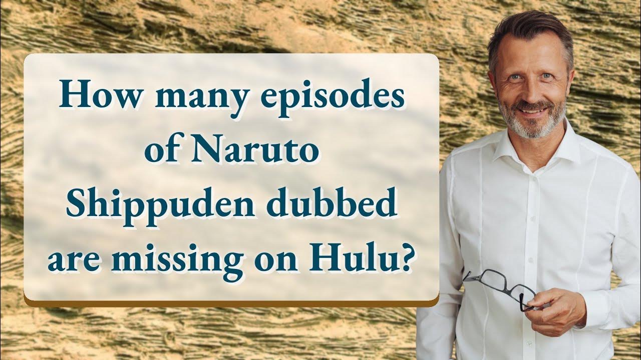 How Many Episodes Of Naruto Shippuden Are Dubbed On Hulu