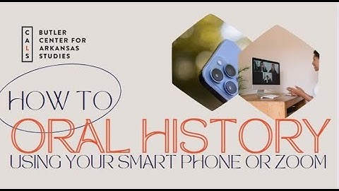 Quick Guide to Oral History with a Smart Phone or Zoom