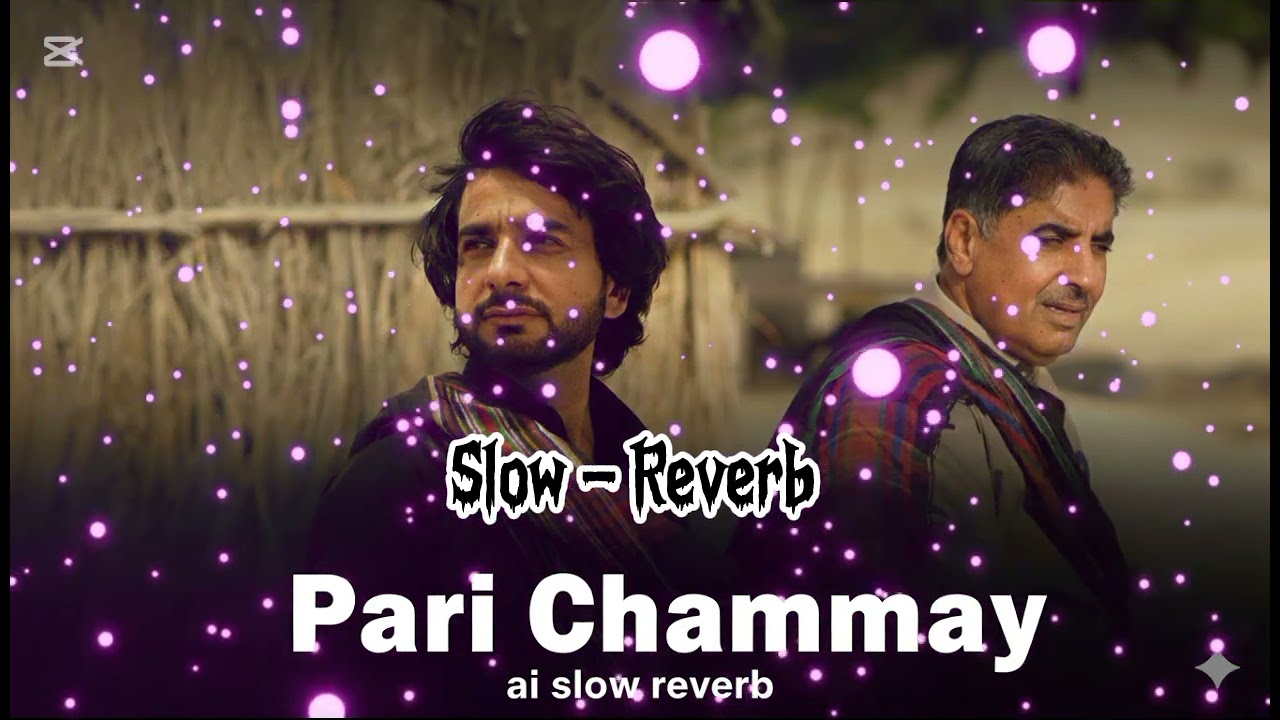 MusicParri Chammay (Slowed & Reverb) | Arif Baloch | New Balochi Song 