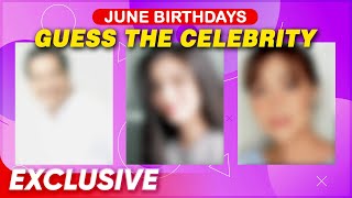 Guess The Celebrity: June Birthday Celebrants | PelikHula
