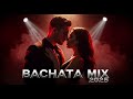 “Bachata Mix 2025 | Top Bachata Songs to Dance Tonight”