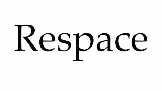 How To Pronounce Respace