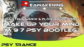 Psy-Trance ♫ Martin Garrix & Florian Picasso - Make Up Your Mind (M 9 7 Psy Bootleg)